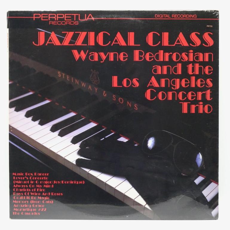 Jazzical Class / Wayne Bedrosian & The Los Angeles Concert Trio  --  LP 33 giri - Made in USA 1984 - PERPETUA RECORDS  – PR703 - LP SIGILLATO