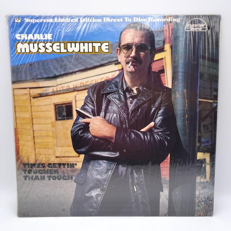 Times Gettin' tougher than tough / Charlie Musselwhite   -- LP 33 rpm - Made in USA 1978 - CRYSTAL CLEAR RECORDS - CCS 5005 - SEALED LP - DIRECT TO DISC - LIMITED EDITION