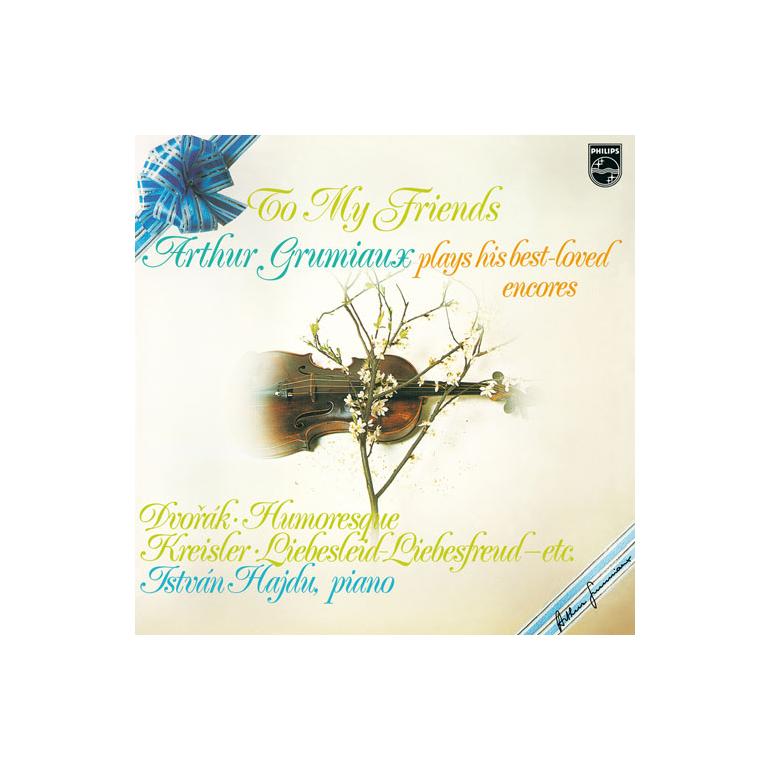 Arthur Grumiaux -  To My Friends, Arthur Grumiaux plays his best loved encores  - 180g LP 33 rpm