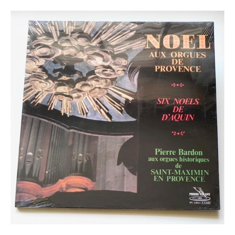 Noel aux Orgues de Provence - Six Noels d'Aquin  / Pierre Bardon - Orgue de Saint-Maximin en Provence  --   LP 33 giri - Made in Europe - SIGILLATO 