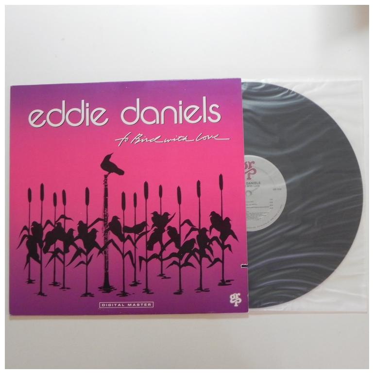 To Bird with Love / Eddie Daniels  -- LP 33 giri - Made in USA - GRP RECORDS  - LP APERTO 