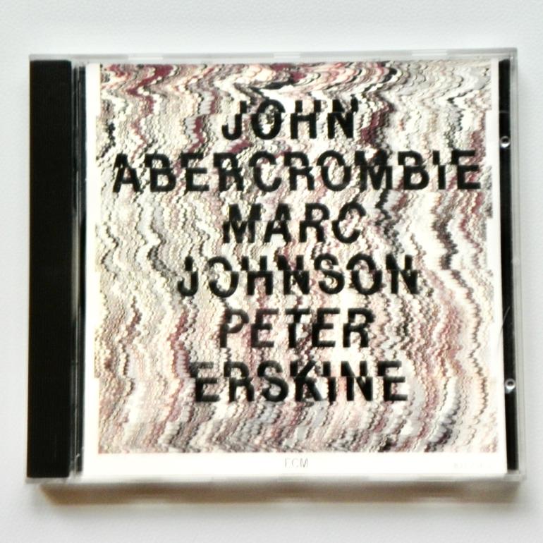 John Abercrombie - Marc Johnson - Peter Erskine /  John Abercrombie - Marc Johnson - Peter Erskine   --    CD - Made in GERMANY 1989 - ECM - 1390 837 756-2 - OPEN CD