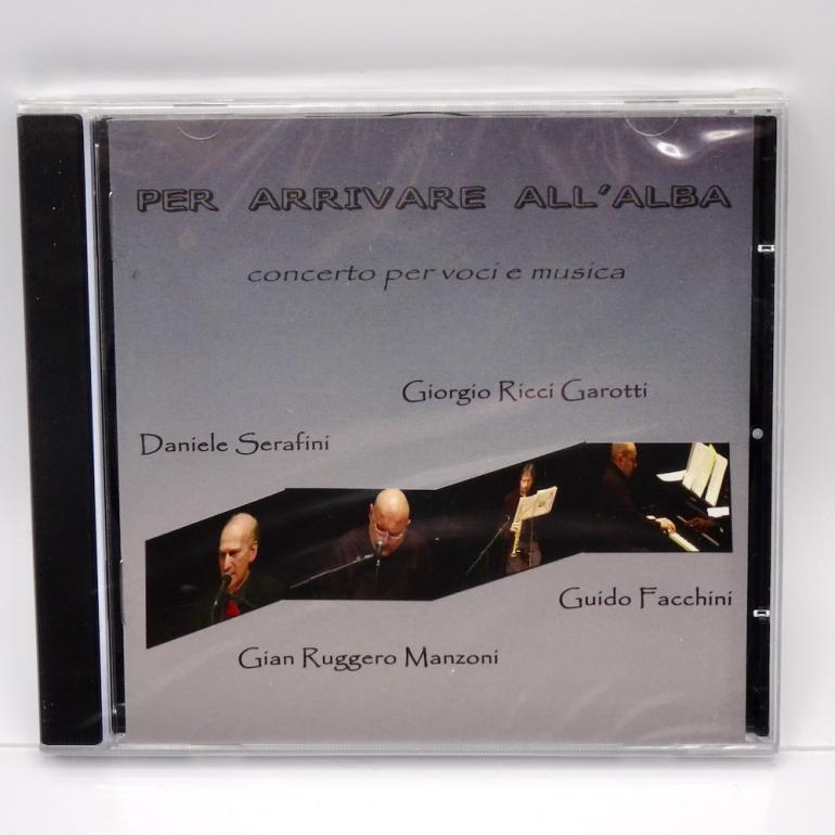 Per Arrivare all'Alba (concerto per voci e musica) / Garotti - Serafini - Facchini - Manzoni   --   CD - Made in ITALY -  - CD SIGILLATO